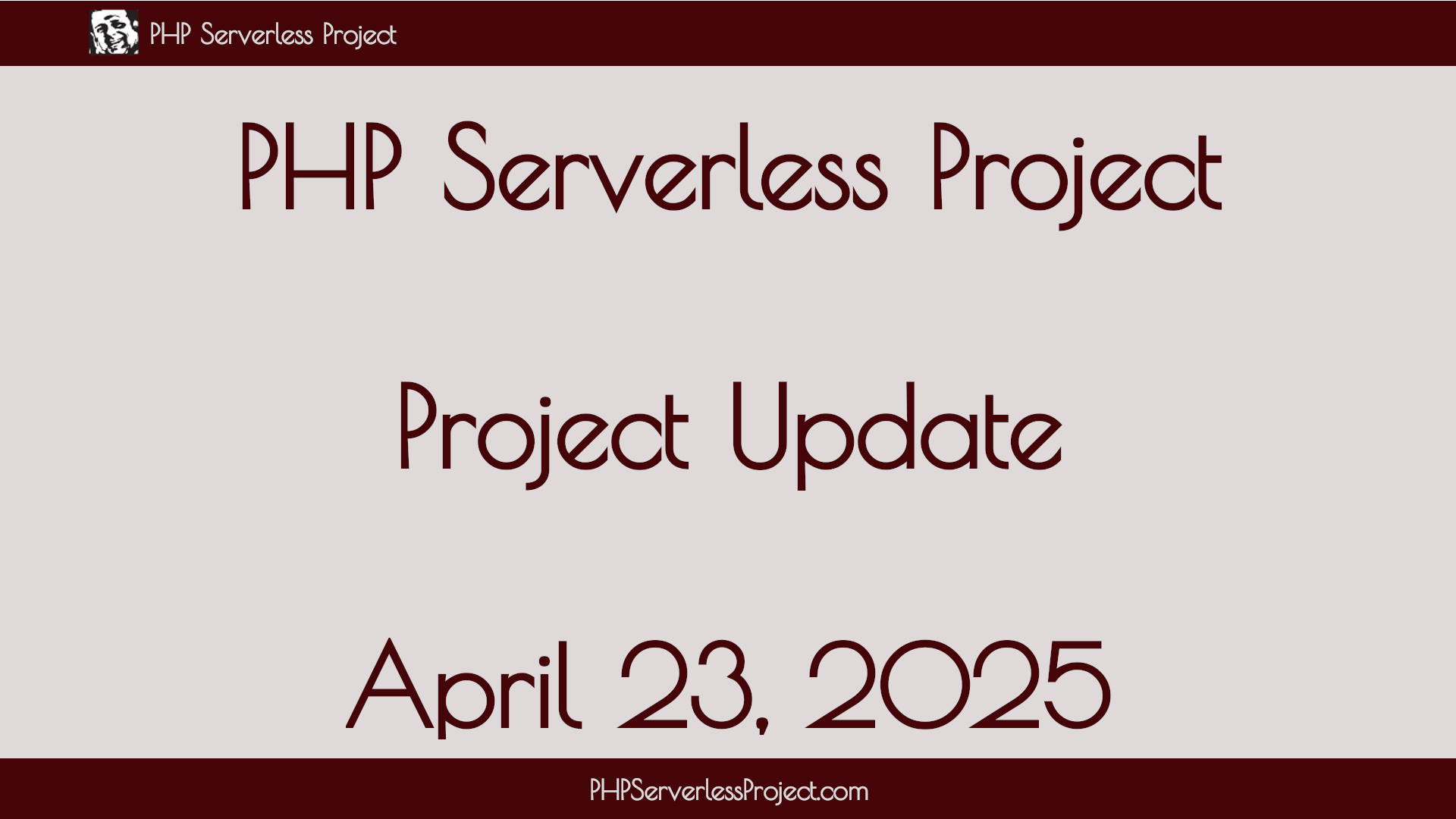 PHP SERVERLESS PROJECT UPDATE - APRIL 23, 2025