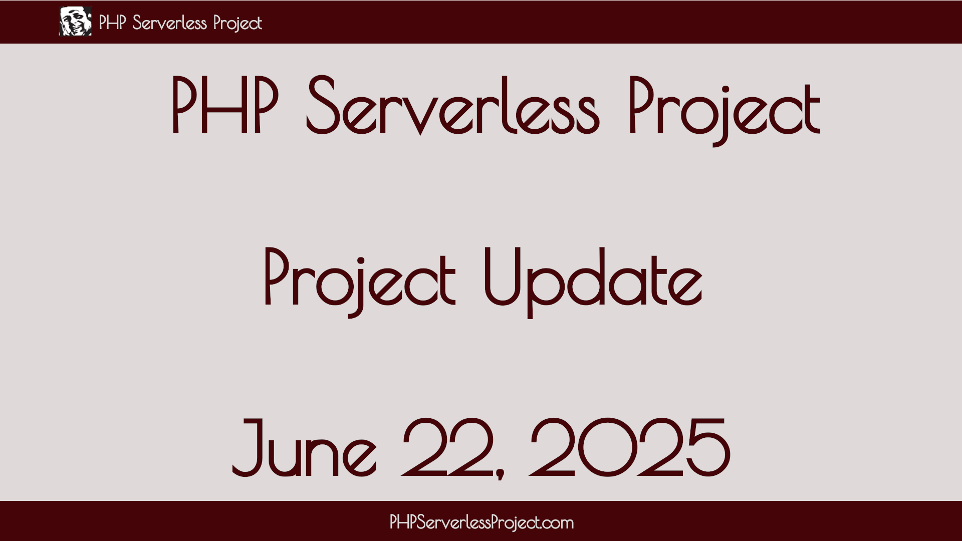 PHP SERVERLESS PROJECT UPDATE - June 22, 2025