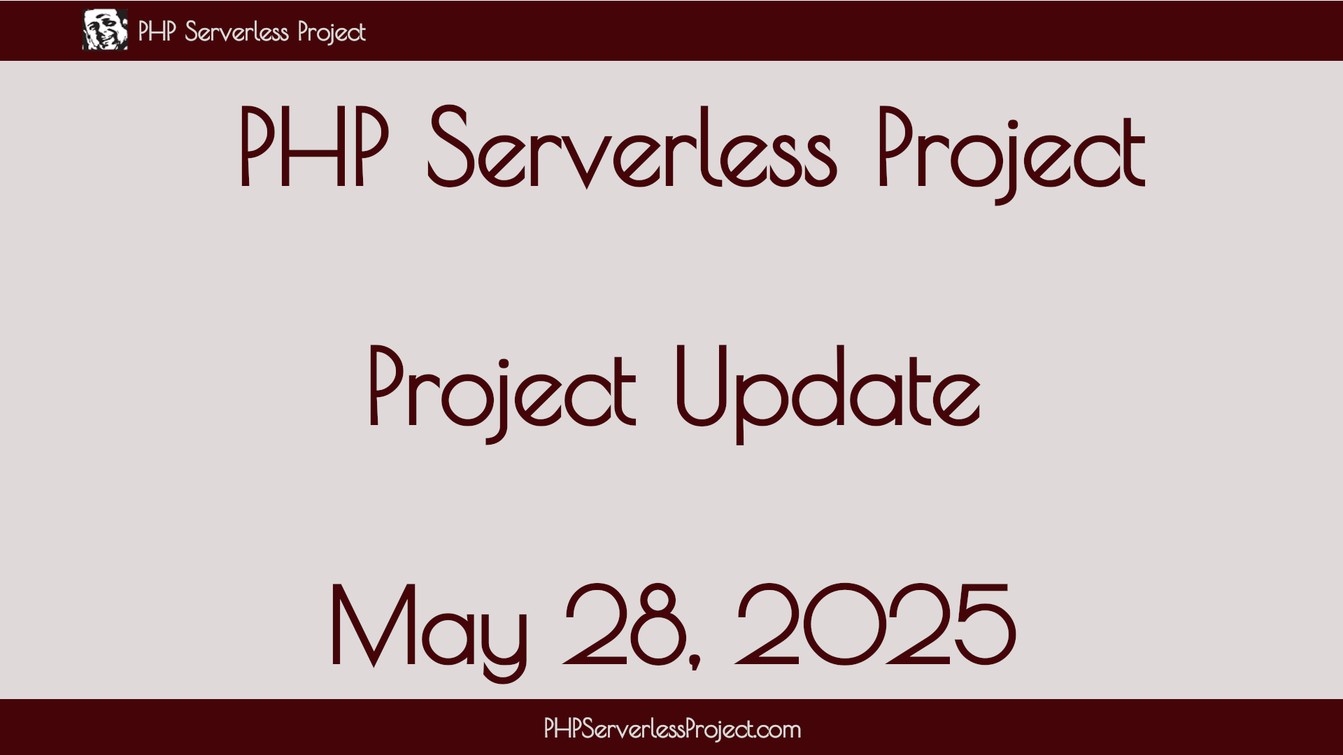 PHP SERVERLESS PROJECT UPDATE - May 28, 2025